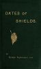 [Gutenberg 47761] • The Dates of Variously-shaped Shields, with Coincident Dates and Examples